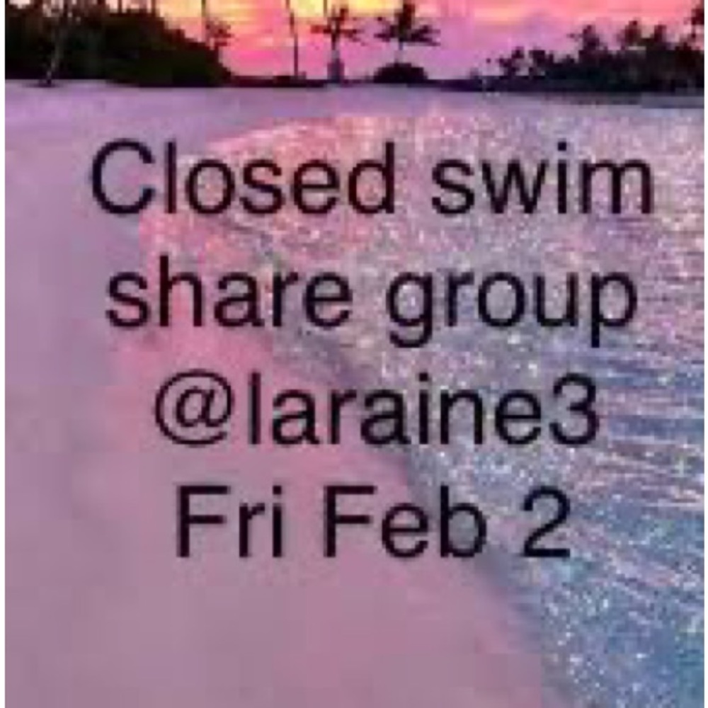 Closed Fri Feb 2nd swimwear share group